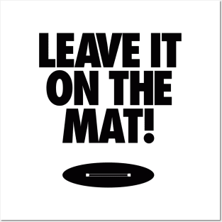 Leave it on the mat Posters and Art